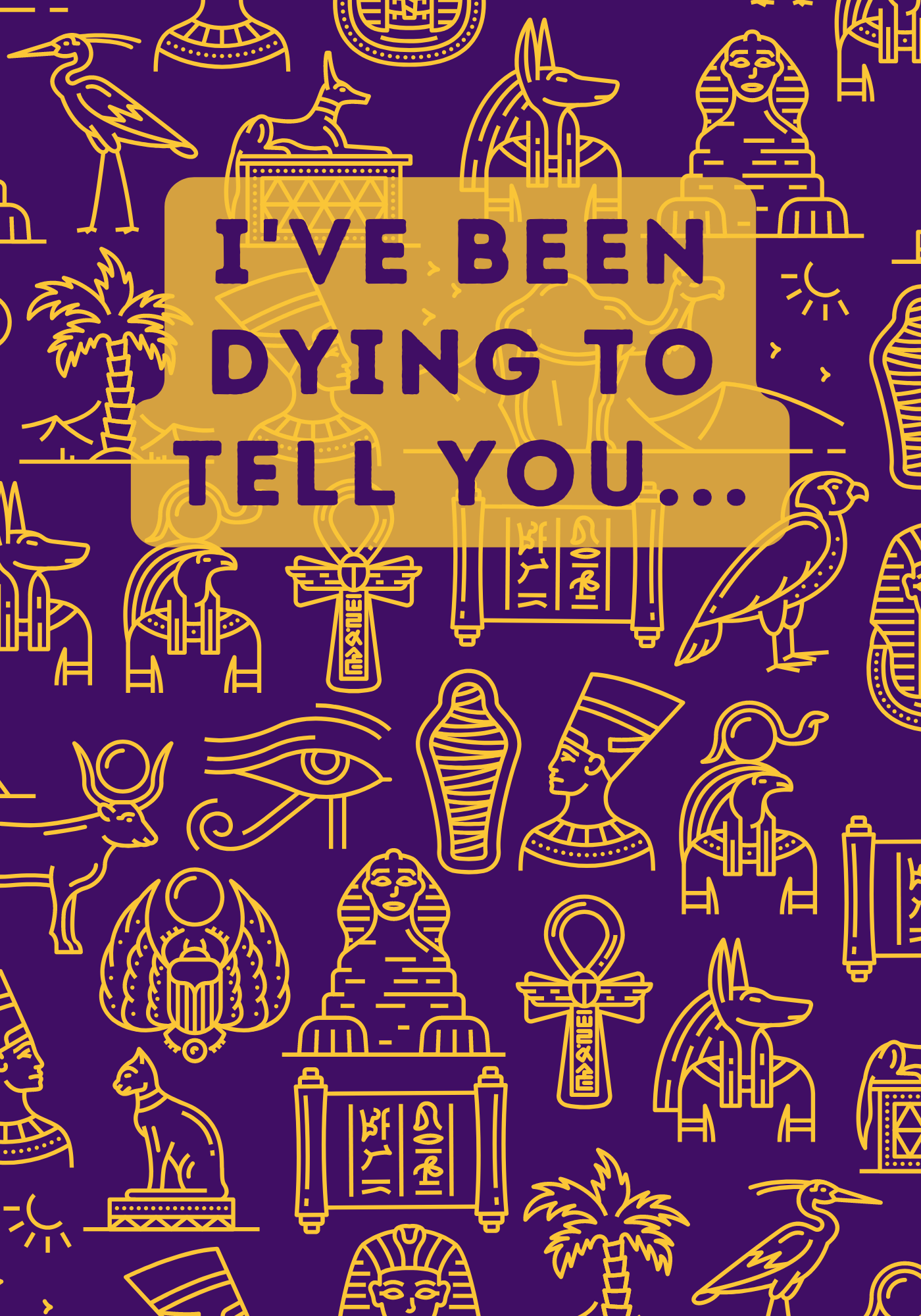 I've Been Dying to Tell You Book