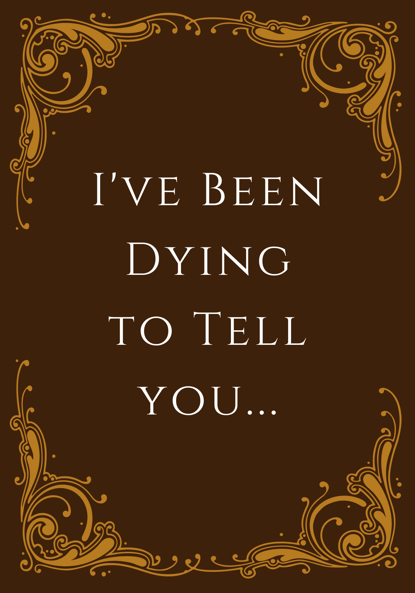 I've Been Dying to Tell You Book